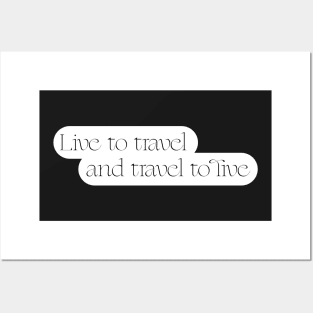 Live to travel and travel to live Posters and Art